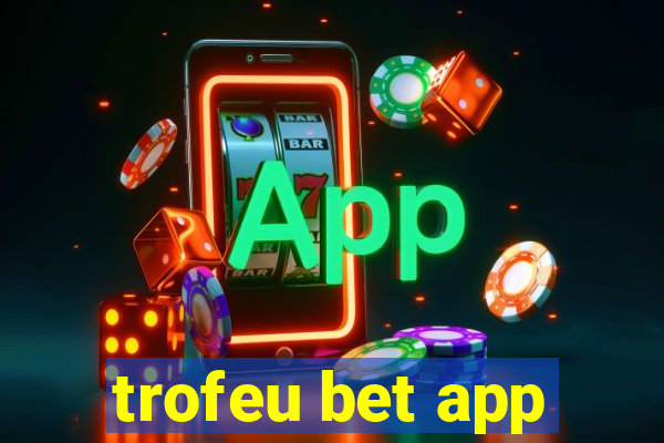 trofeu bet app